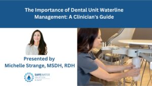 Would You Pass the Test? What Waterlines Reveal About Your Infection Control Protocols (1 CEU Credit)