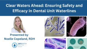Clear Waters Ahead: Ensuring Safety and Efficacy in Dental Unit Waterlines (2025)