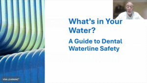 Creating a Culture of Safe Dental Water: Evidence-based Strategies for Compliance and Patient Safety